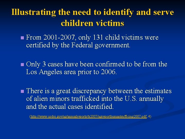 Illustrating the need to identify and serve children victims n From 2001 -2007, only