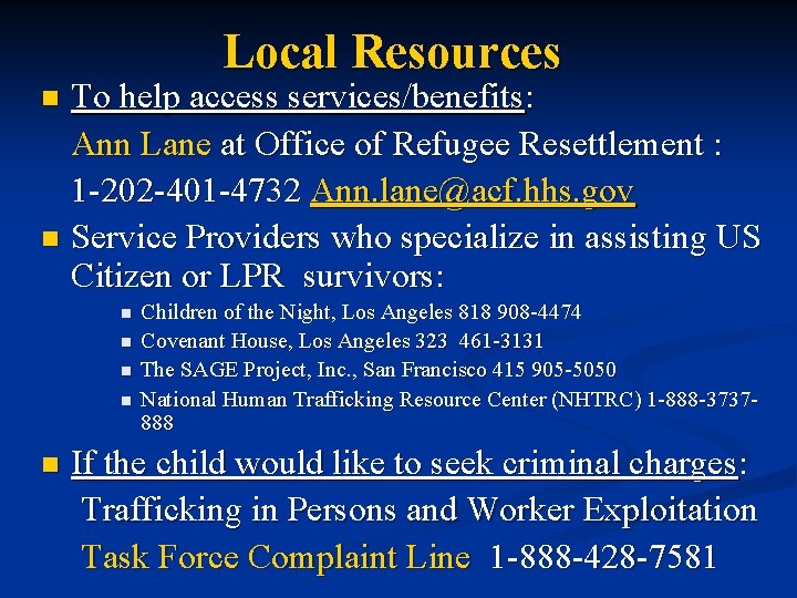 Local Resources To help access services/benefits: Ann Lane at Office of Refugee Resettlement :