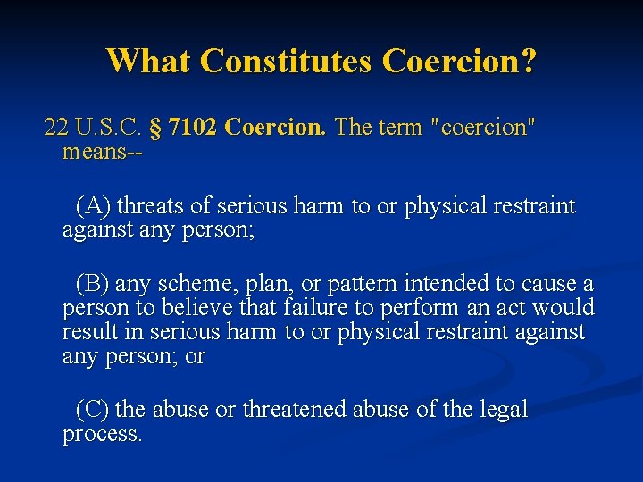 What Constitutes Coercion? 22 U. S. C. § 7102 Coercion. The term "coercion" means-(A)