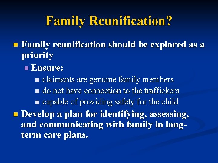 Family Reunification? n Family reunification should be explored as a priority n Ensure: n