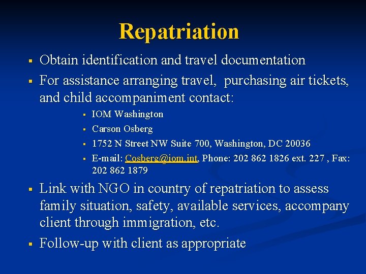 Repatriation § § Obtain identification and travel documentation For assistance arranging travel, purchasing air