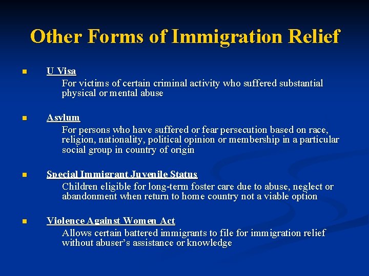 Other Forms of Immigration Relief n U Visa For victims of certain criminal activity