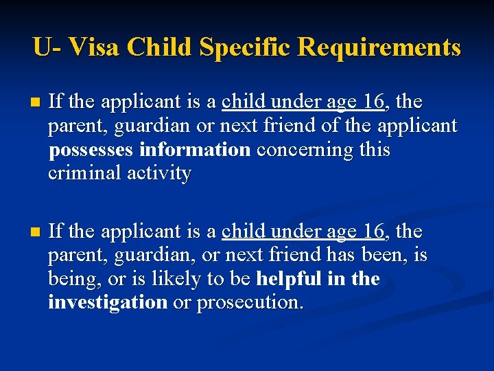 U- Visa Child Specific Requirements n If the applicant is a child under age