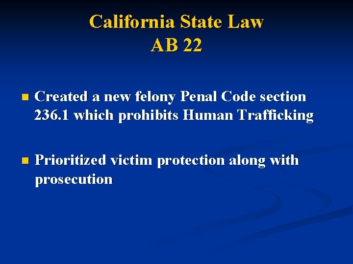 California State Law AB 22 n Created a new felony Penal Code section 236.