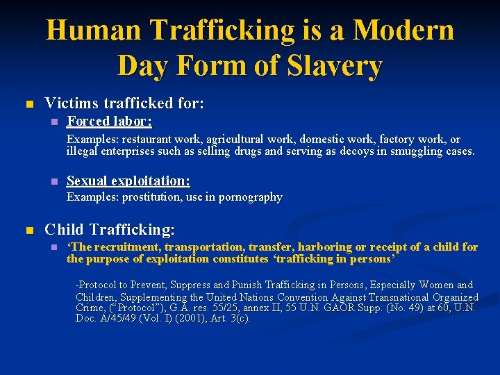 Human Trafficking is a Modern Day Form of Slavery n Victims trafficked for: n
