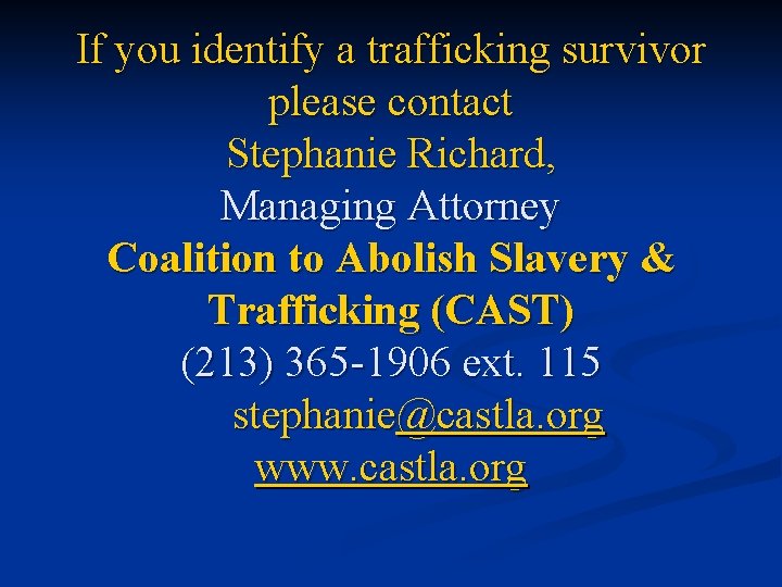 If you identify a trafficking survivor please contact Stephanie Richard, Managing Attorney Coalition to