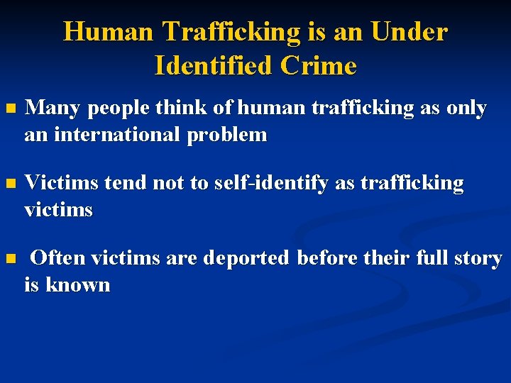 Human Trafficking is an Under Identified Crime n Many people think of human trafficking