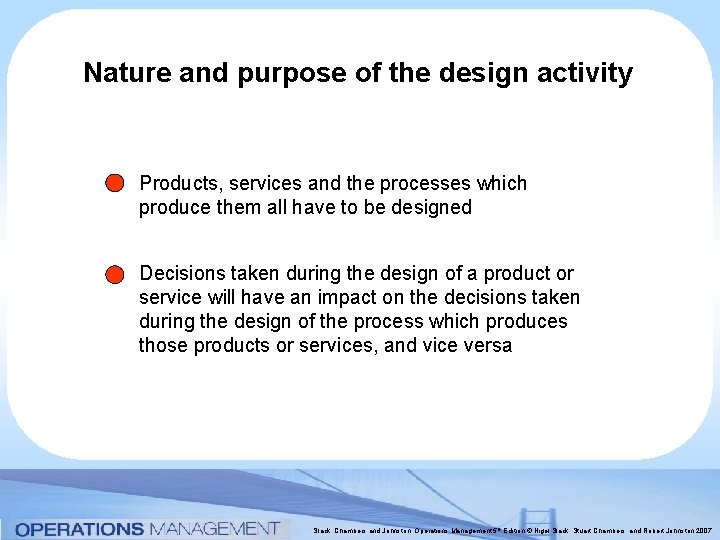 Nature and purpose of the design activity Products, services and the processes which produce Nature and purpose of the design activity Products, services and the processes which produce
