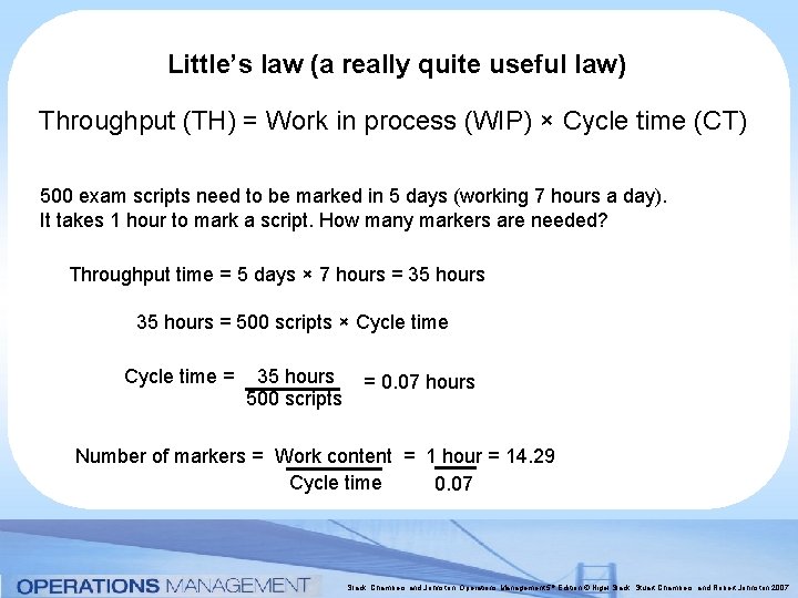 Little’s law (a really quite useful law) Throughput (TH) = Work in process (WIP) Little’s law (a really quite useful law) Throughput (TH) = Work in process (WIP)