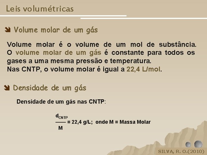 Leis volumétricas Volume molar de um gás Volume molar é o volume de um