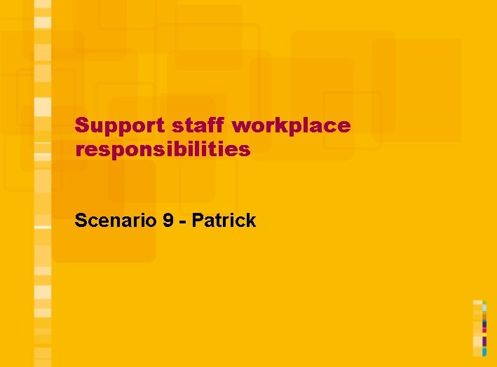 Support staff workplace responsibilities Scenario 9 - Patrick 