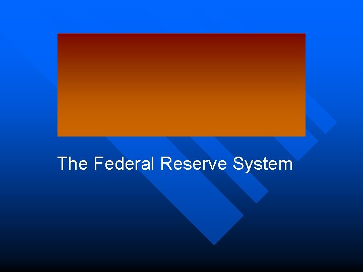 The Federal Reserve System 