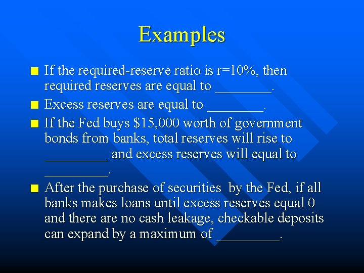 Examples n n If the required-reserve ratio is r=10%, then required reserves are equal