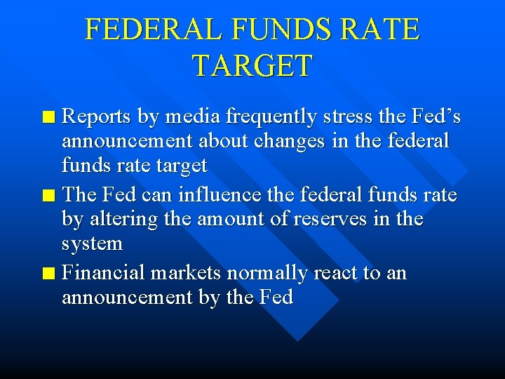FEDERAL FUNDS RATE TARGET Reports by media frequently stress the Fed’s announcement about changes