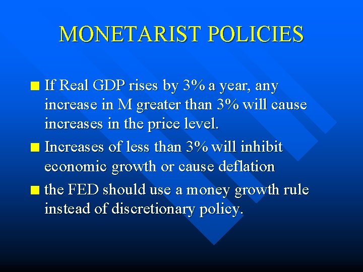 MONETARIST POLICIES If Real GDP rises by 3% a year, any increase in M