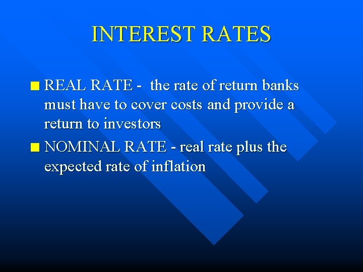 INTEREST RATES REAL RATE - the rate of return banks must have to cover