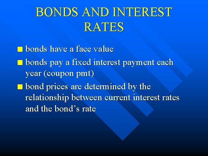 BONDS AND INTEREST RATES bonds have a face value n bonds pay a fixed