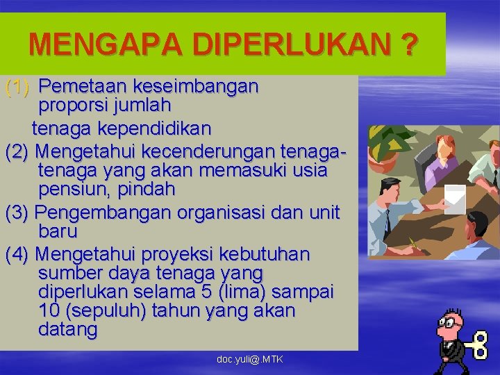 MENGAPA DIPERLUKAN ? (1) Pemetaan keseimbangan proporsi jumlah tenaga kependidikan (2) Mengetahui kecenderungan tenaga