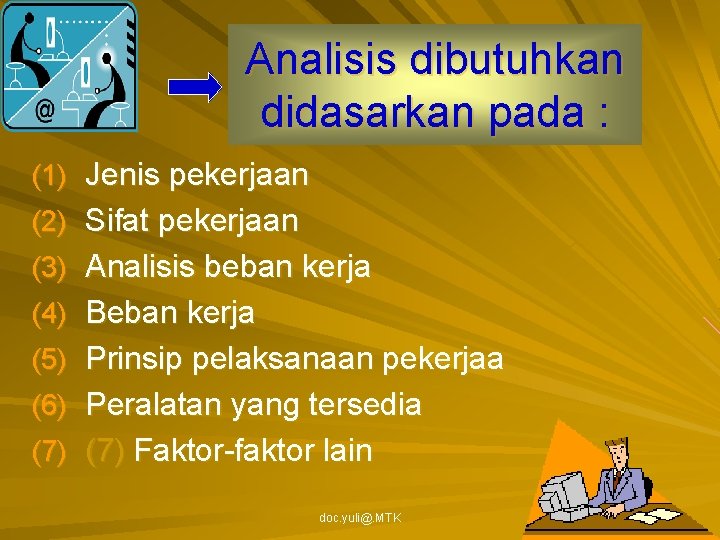 Analisis dibutuhkan didasarkan pada : (1) Jenis pekerjaan (2) Sifat pekerjaan (3) Analisis beban