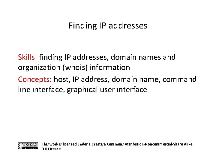 Finding IP addresses Skills: finding IP addresses, domain names and organization (whois) information Concepts: