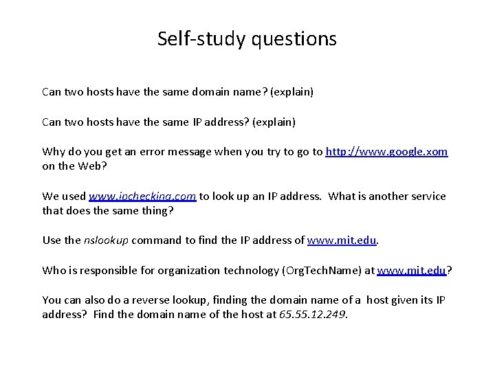 Self-study questions Can two hosts have the same domain name? (explain) Can two hosts