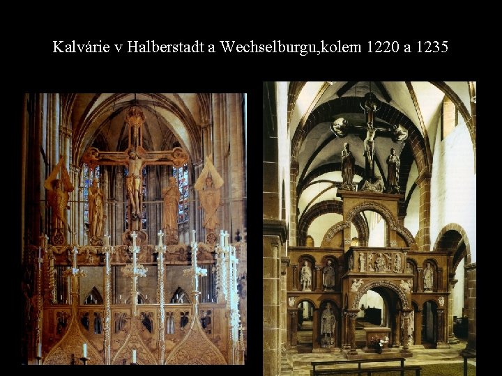 Kalvárie v Halberstadt a Wechselburgu, kolem 1220 a 1235 