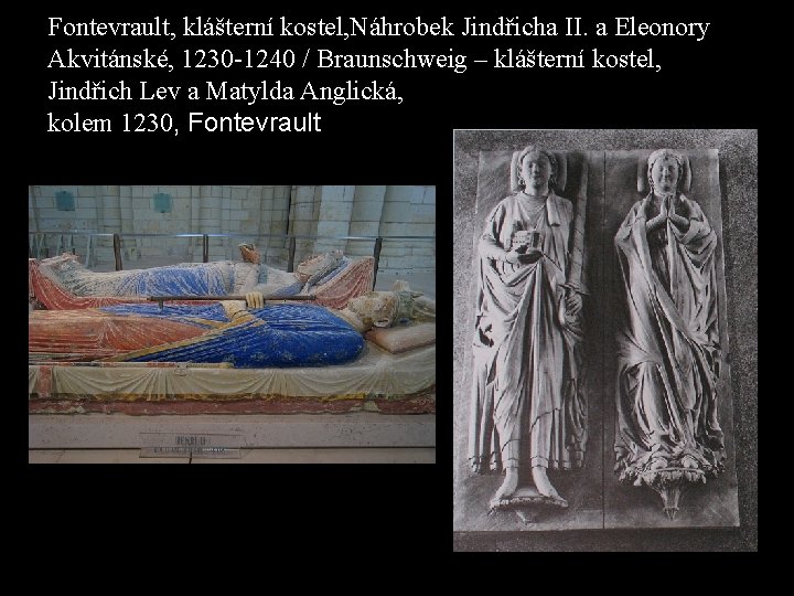 Fontevrault, klášterní kostel, Náhrobek Jindřicha II. a Eleonory Akvitánské, 1230 -1240 / Braunschweig –