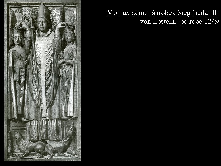 Mohuč, dóm, náhrobek Siegfrieda III. von Epstein, po roce 1249 