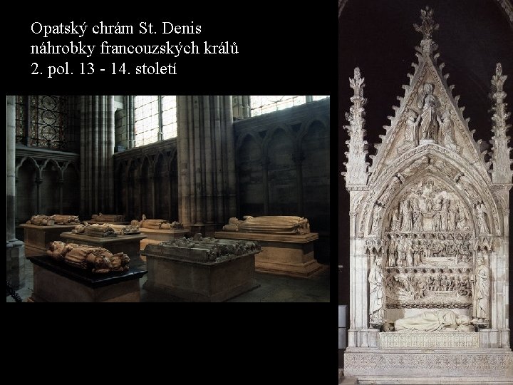 Opatský chrám St. Denis náhrobky francouzských králů 2. pol. 13 - 14. století 