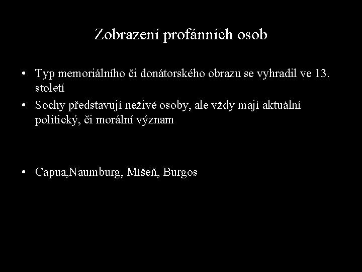 Zobrazení profánních osob • Typ memoriálního či donátorského obrazu se vyhradil ve 13. století