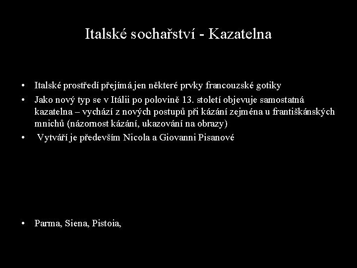 Italské sochařství - Kazatelna • Italské prostředí přejímá jen některé prvky francouzské gotiky •