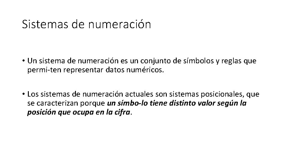 Sistemas de numeración • Un sistema de numeración es un conjunto de símbolos y