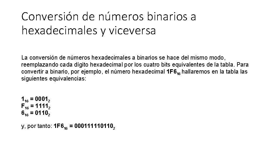 Conversión de números binarios a hexadecimales y viceversa La conversión de números hexadecimales a