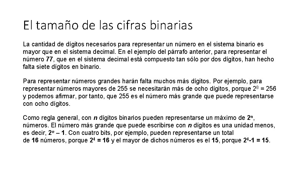 El tamaño de las cifras binarias La cantidad de dígitos necesarios para representar un