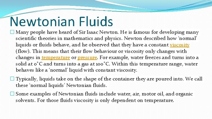 Newtonian Fluids � Many people have heard of Sir Isaac Newton. He is famous