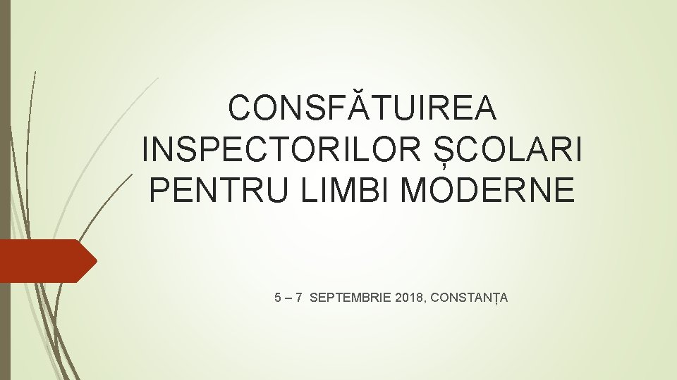 CONSFĂTUIREA INSPECTORILOR ȘCOLARI PENTRU LIMBI MODERNE 5 – 7 SEPTEMBRIE 2018, CONSTANȚA 