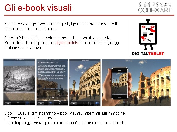 Gli e-book visuali Nascono solo oggi i veri nativi digitali, i primi che non