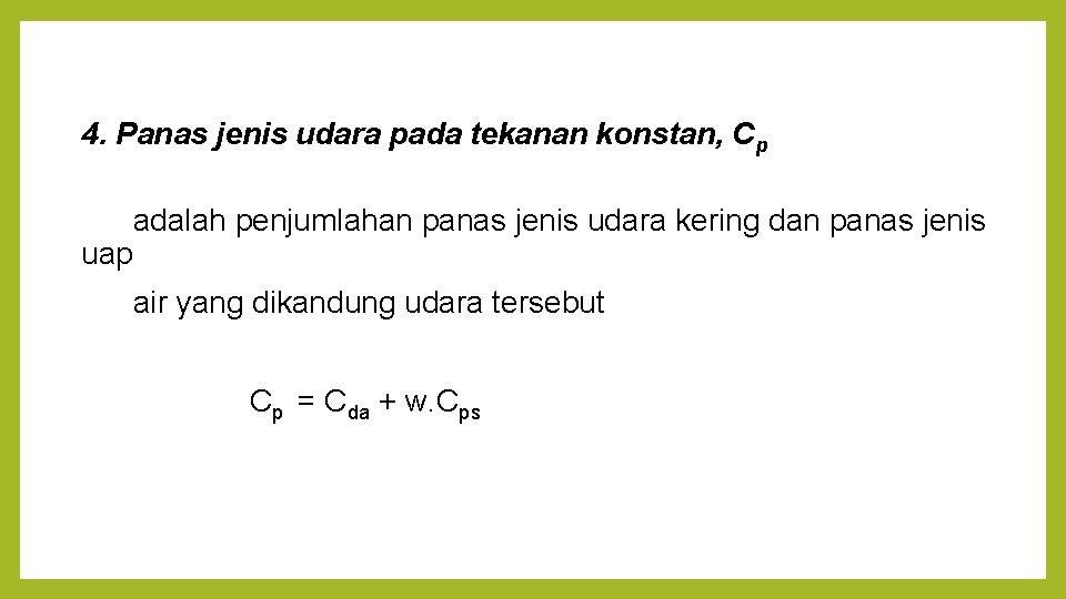 4. Panas jenis udara pada tekanan konstan, Cp adalah penjumlahan panas jenis udara kering