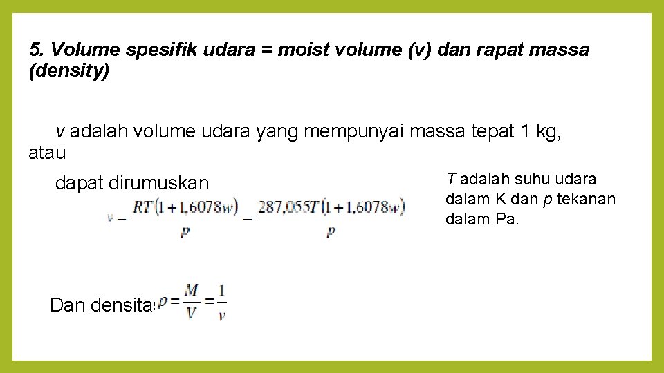 5. Volume spesifik udara = moist volume (v) dan rapat massa (density) v adalah