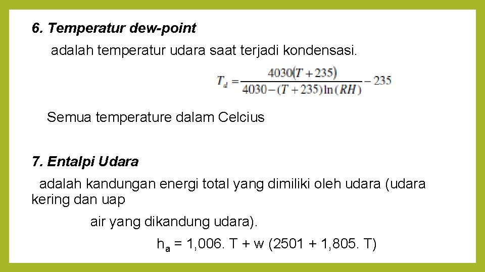 6. Temperatur dew-point adalah temperatur udara saat terjadi kondensasi. Semua temperature dalam Celcius 7.