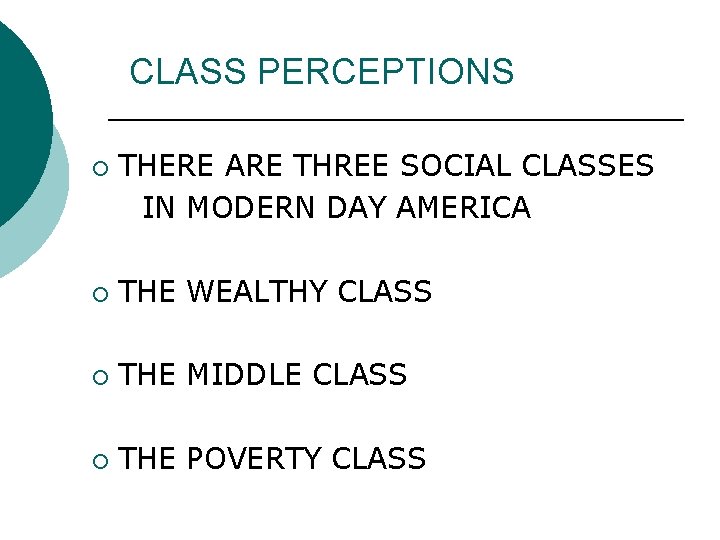 CLASS PERCEPTIONS ¡ THERE ARE THREE SOCIAL CLASSES IN MODERN DAY AMERICA ¡ THE CLASS PERCEPTIONS ¡ THERE ARE THREE SOCIAL CLASSES IN MODERN DAY AMERICA ¡ THE