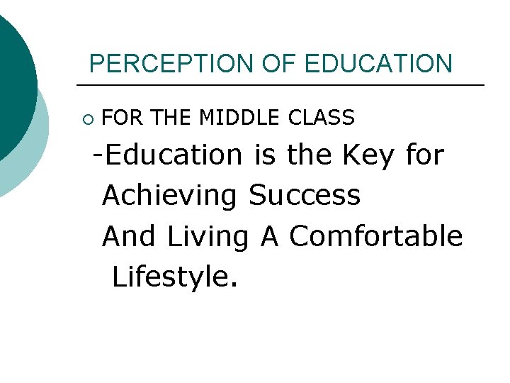 PERCEPTION OF EDUCATION ¡ FOR THE MIDDLE CLASS -Education is the Key for Achieving PERCEPTION OF EDUCATION ¡ FOR THE MIDDLE CLASS -Education is the Key for Achieving