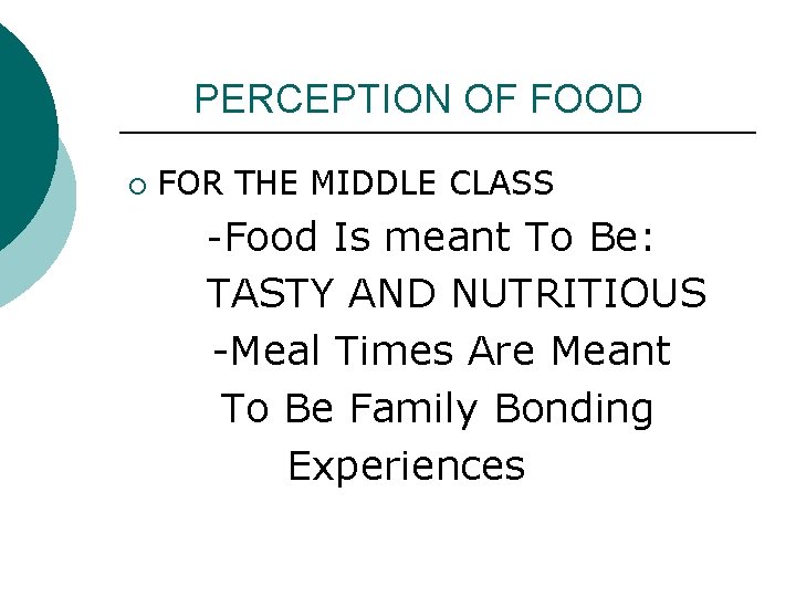 PERCEPTION OF FOOD ¡ FOR THE MIDDLE CLASS -Food Is meant To Be: TASTY PERCEPTION OF FOOD ¡ FOR THE MIDDLE CLASS -Food Is meant To Be: TASTY
