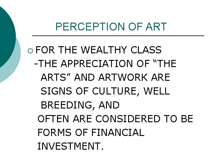 PERCEPTION OF ART ¡ FOR THE WEALTHY CLASS -THE APPRECIATION OF “THE ARTS” AND PERCEPTION OF ART ¡ FOR THE WEALTHY CLASS -THE APPRECIATION OF “THE ARTS” AND