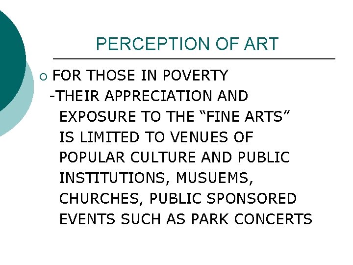 PERCEPTION OF ART ¡ FOR THOSE IN POVERTY -THEIR APPRECIATION AND EXPOSURE TO THE PERCEPTION OF ART ¡ FOR THOSE IN POVERTY -THEIR APPRECIATION AND EXPOSURE TO THE
