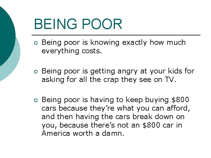 BEING POOR ¡ Being poor is knowing exactly how much everything costs. ¡ Being BEING POOR ¡ Being poor is knowing exactly how much everything costs. ¡ Being