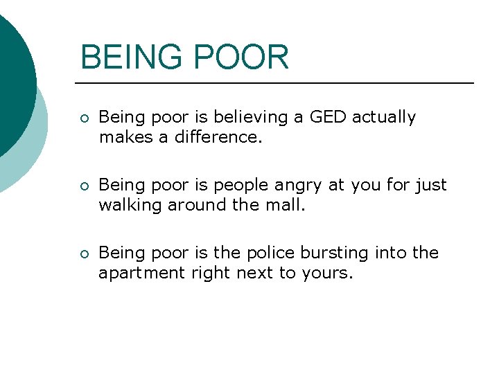 BEING POOR ¡ Being poor is believing a GED actually makes a difference. ¡ BEING POOR ¡ Being poor is believing a GED actually makes a difference. ¡