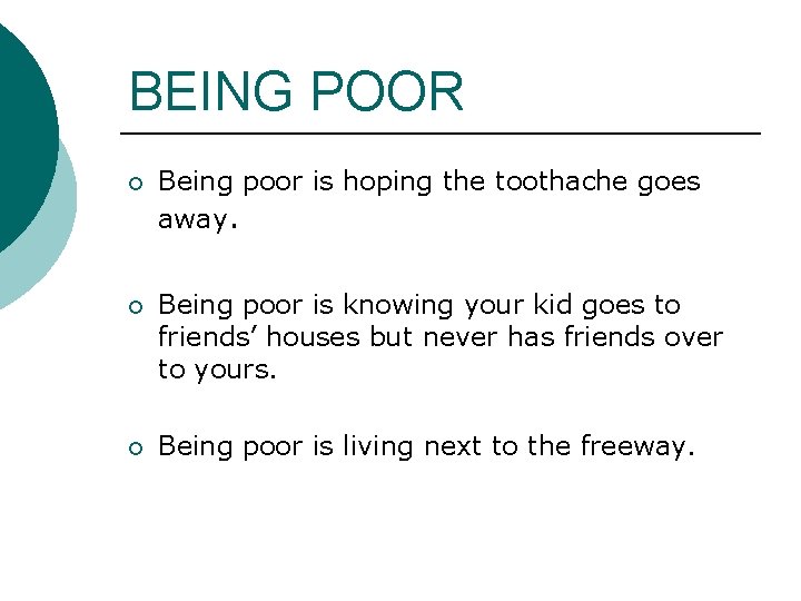 BEING POOR ¡ Being poor is hoping the toothache goes away. ¡ Being poor BEING POOR ¡ Being poor is hoping the toothache goes away. ¡ Being poor
