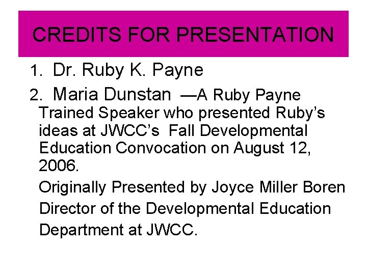 CREDITS FOR PRESENTATION 1. Dr. Ruby K. Payne 2. Maria Dunstan —A Ruby Payne CREDITS FOR PRESENTATION 1. Dr. Ruby K. Payne 2. Maria Dunstan —A Ruby Payne