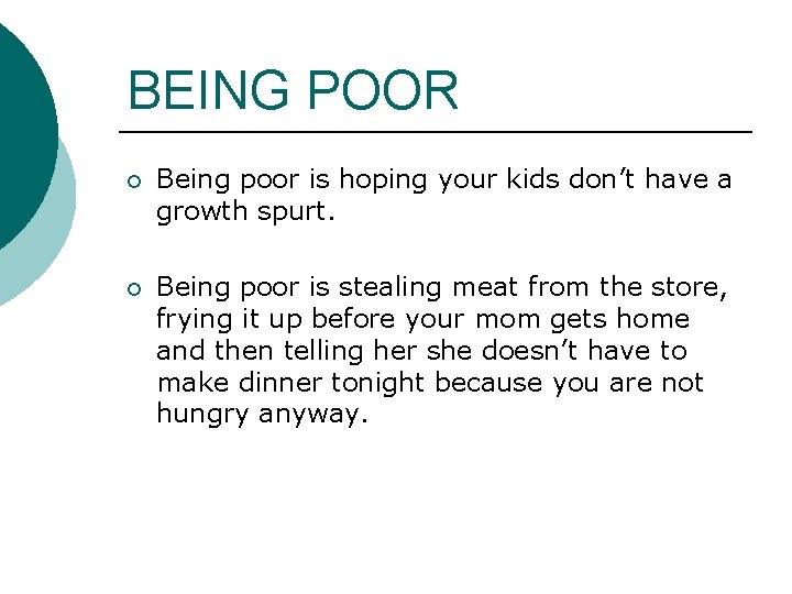 BEING POOR ¡ Being poor is hoping your kids don’t have a growth spurt. BEING POOR ¡ Being poor is hoping your kids don’t have a growth spurt.